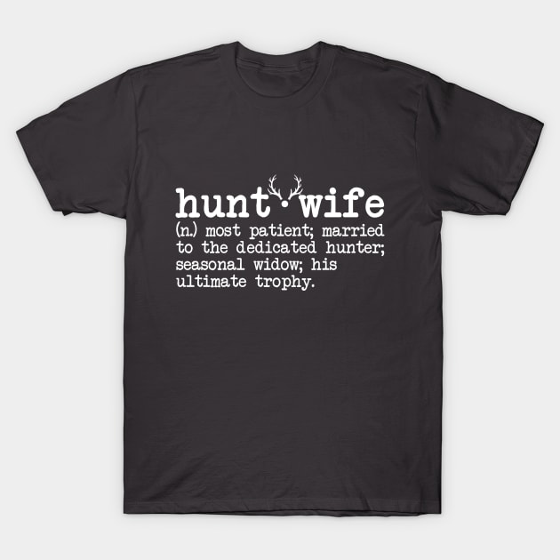 Hunt Wife Definition Hunting T-Shirt by mittievance